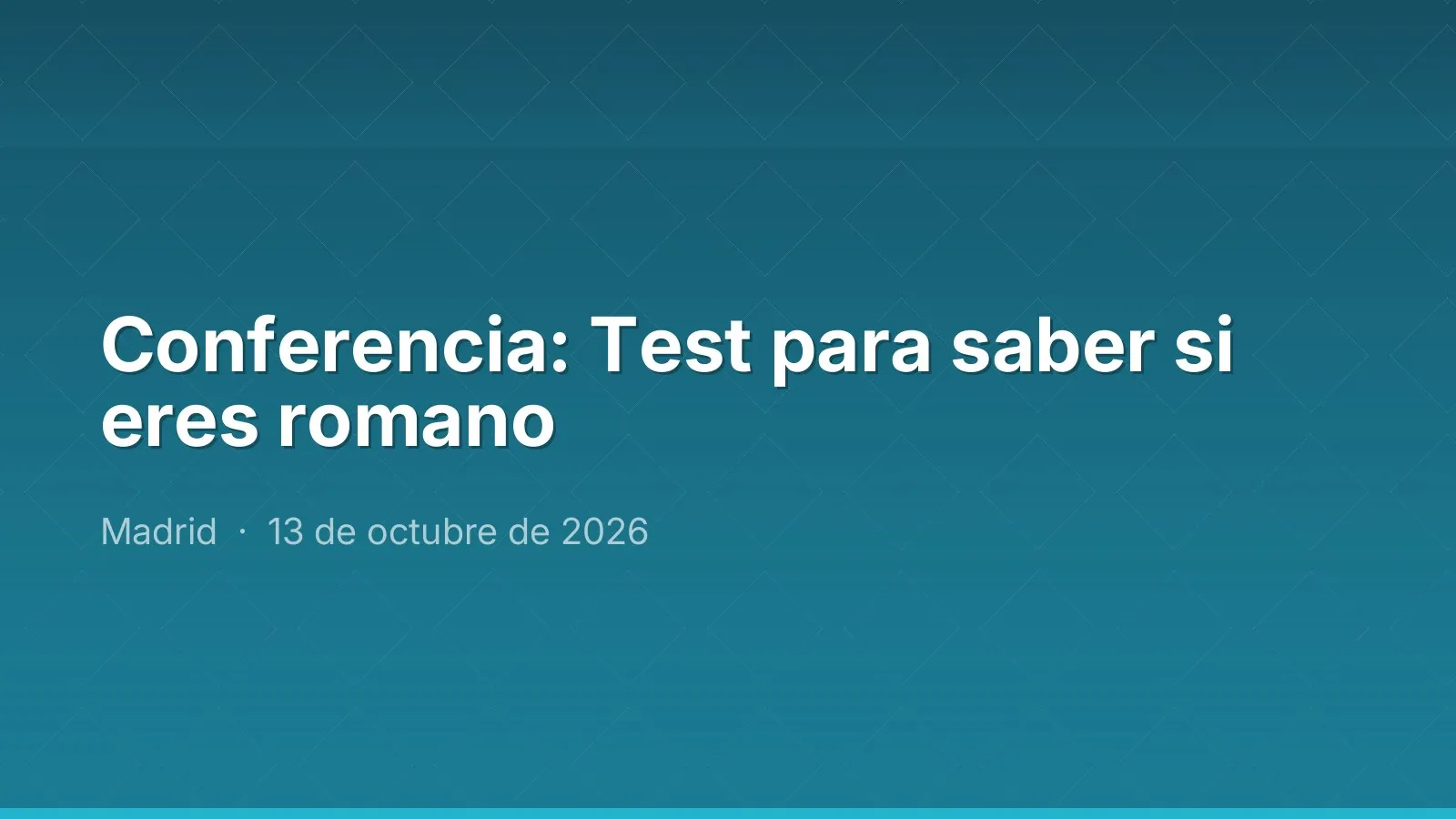 Conferencia: Test para saber si eres romano
