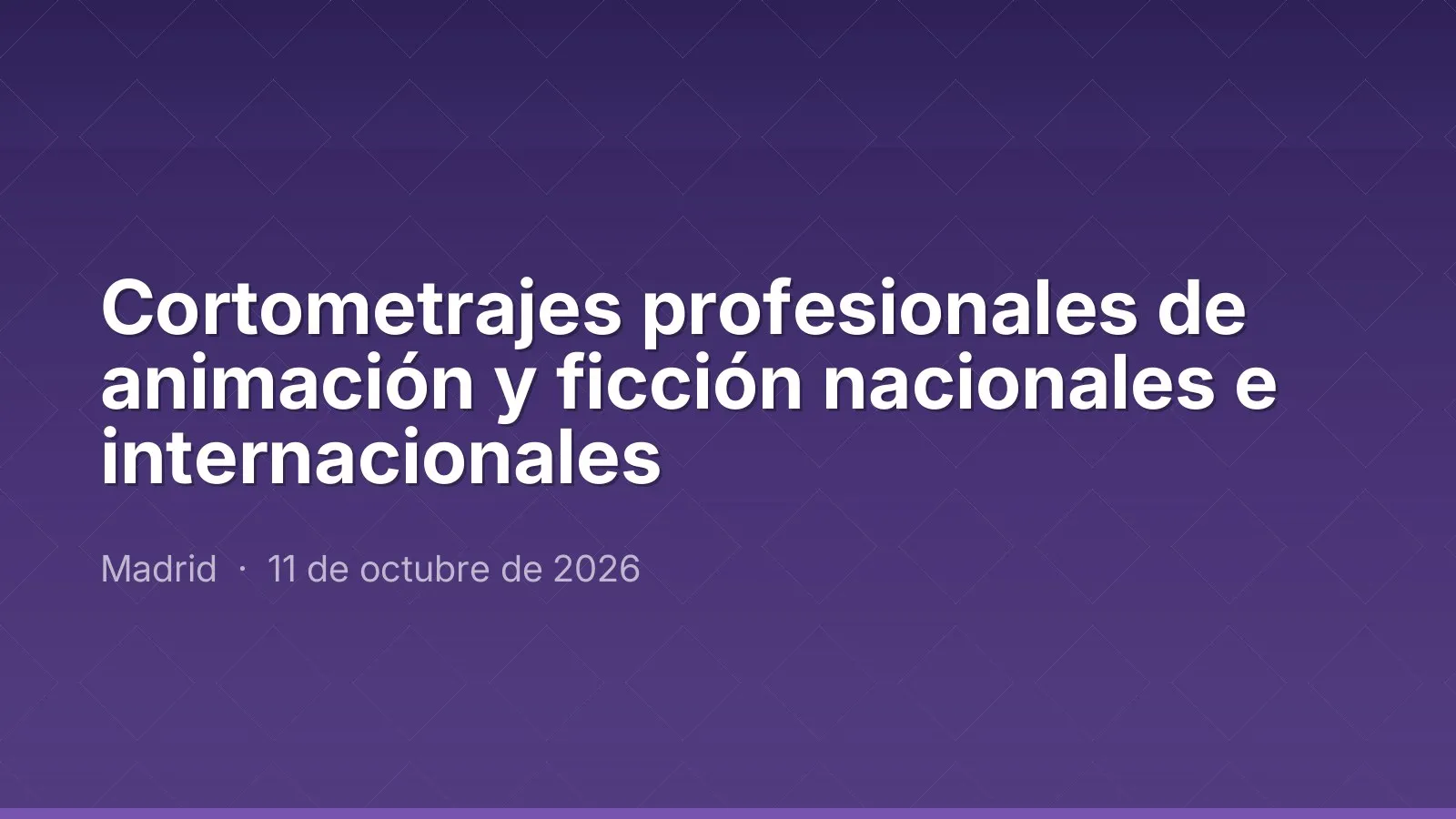 Cortometrajes profesionales de animación y ficción nacionales e internacionales