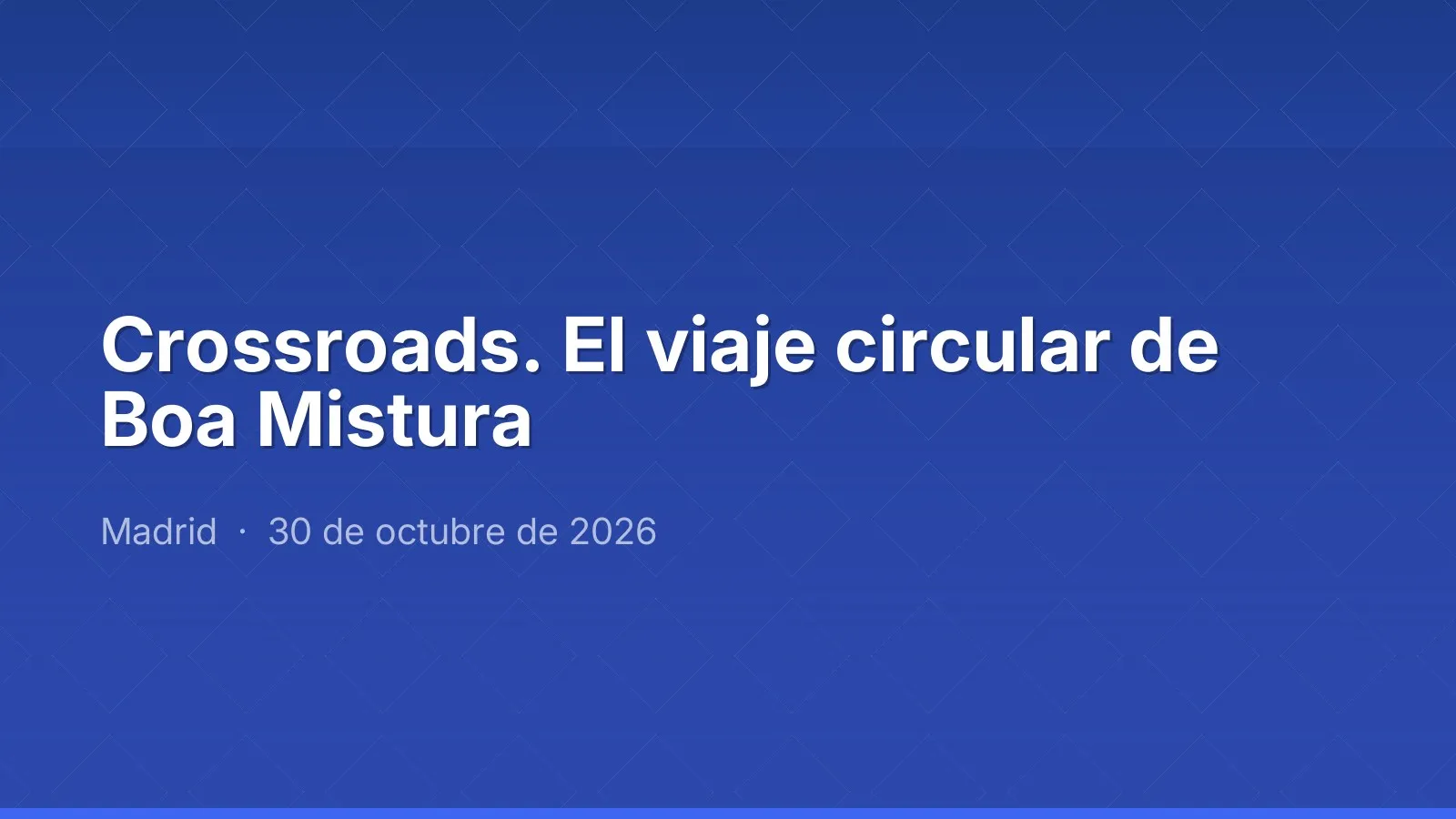 Crossroads. El viaje circular de Boa Mistura