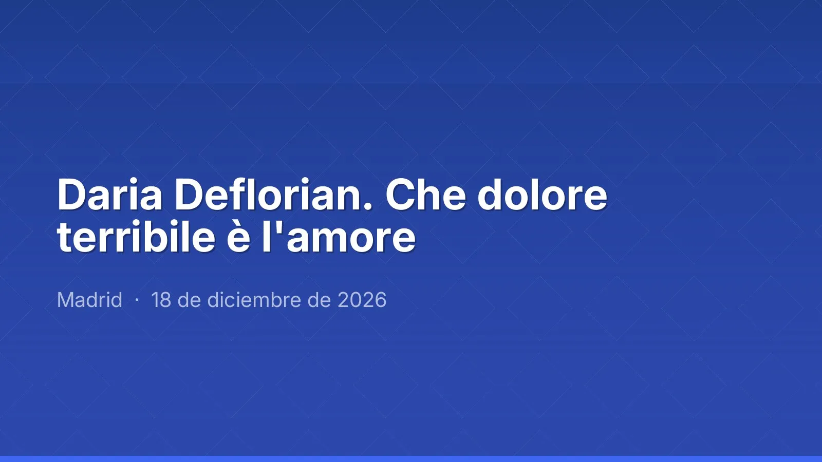 Daria Deflorian. Che dolore terribile è l'amore