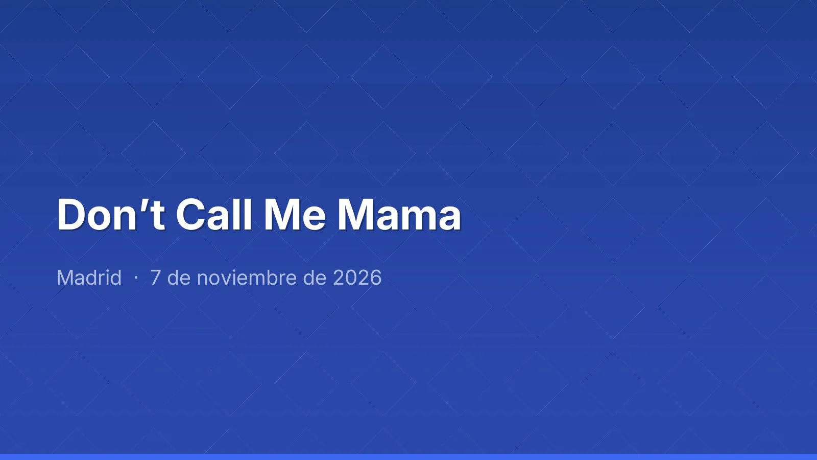 Don’t Call Me Mama