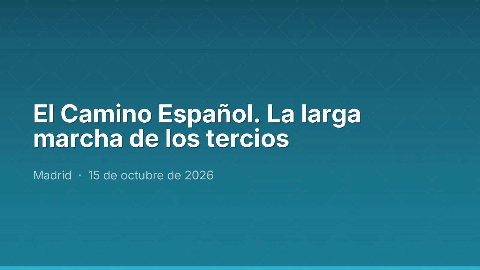 El Camino Español. La larga marcha de los tercios
