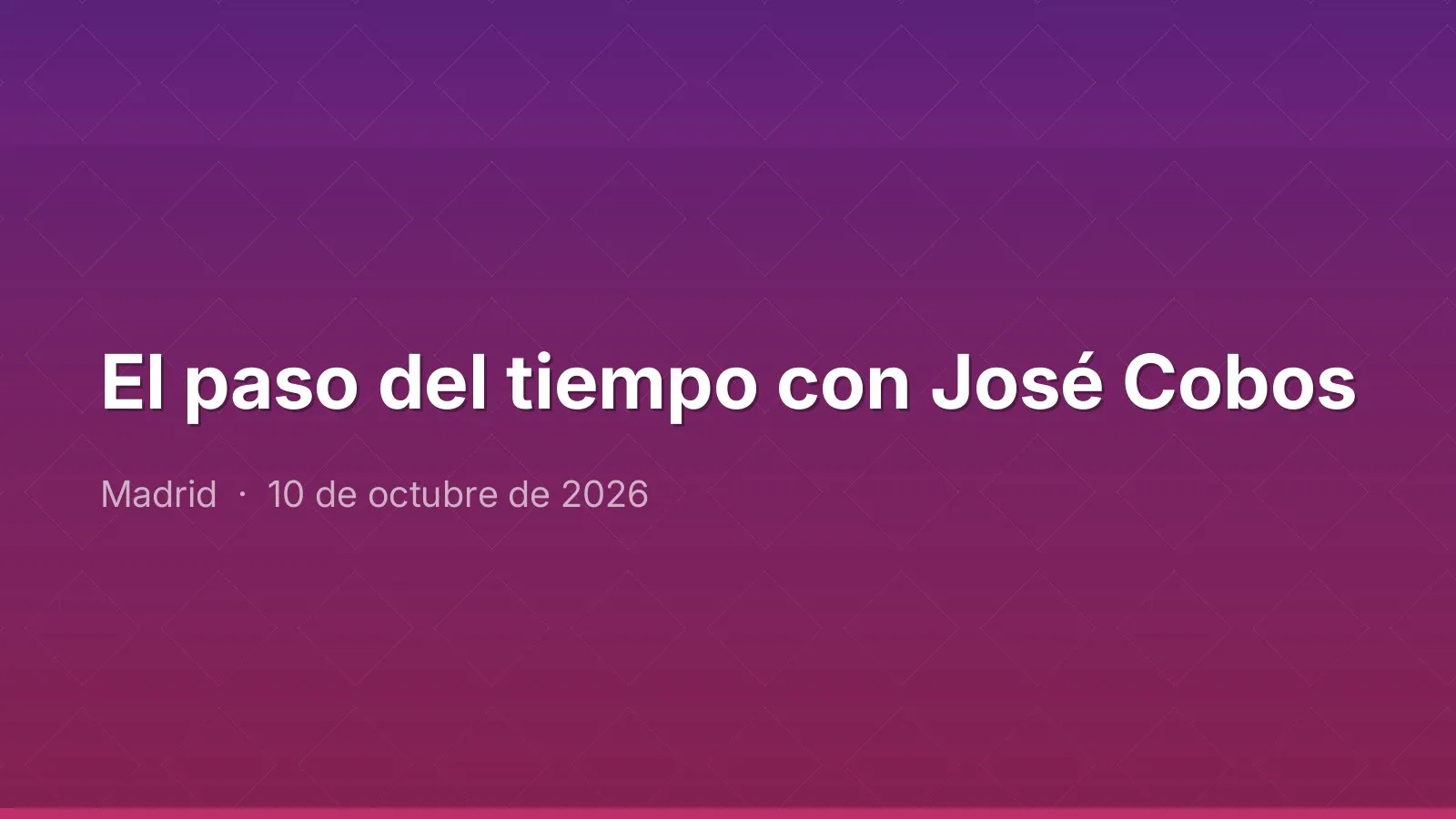El paso del tiempo con José Cobos