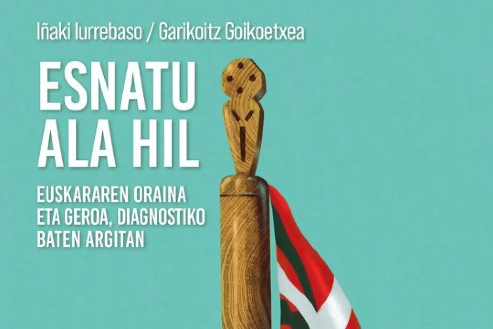 Presentación de libro: "Esnatu ala hil" (Garikoitz Goikoetxea eta Iñaki Iurrebaso)