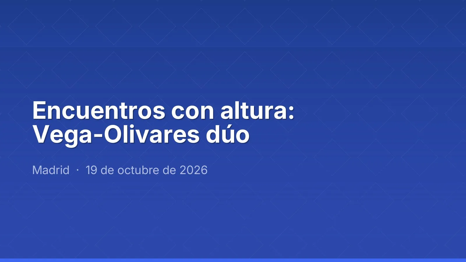 Encuentros con altura: Vega-Olivares dúo