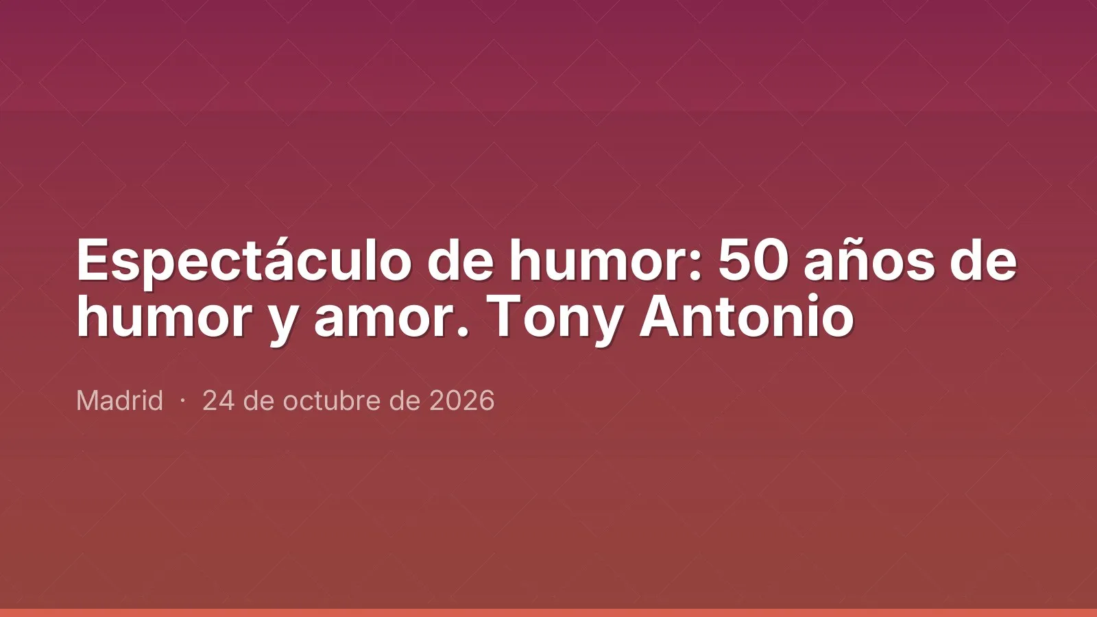 Espectáculo de humor: 50 años de humor y amor. Tony Antonio