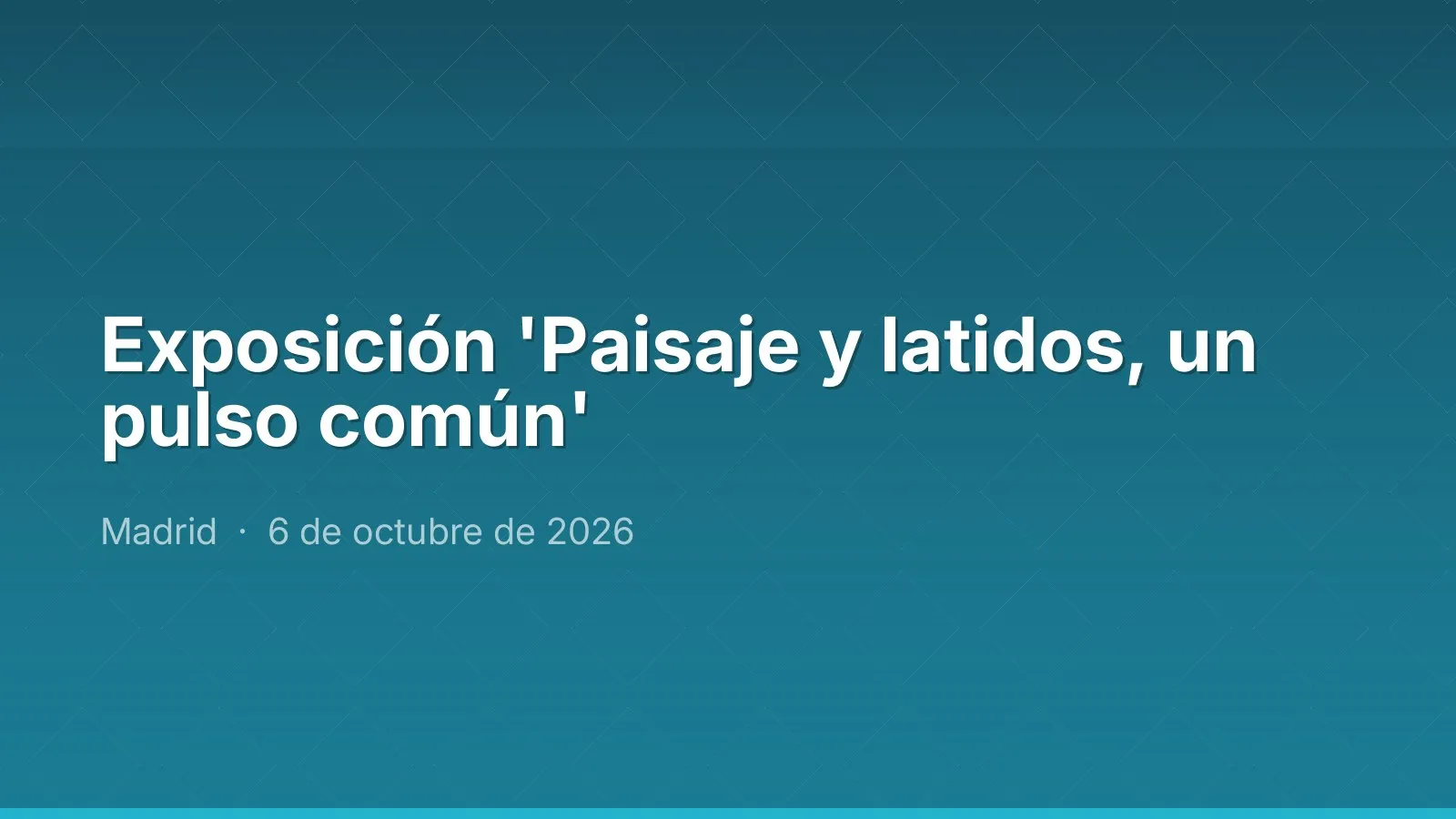 Exposición 'Paisaje y latidos, un pulso común'