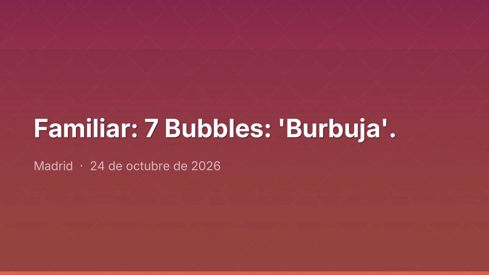 Familiar: 7 Bubbles: 'Burbuja'.