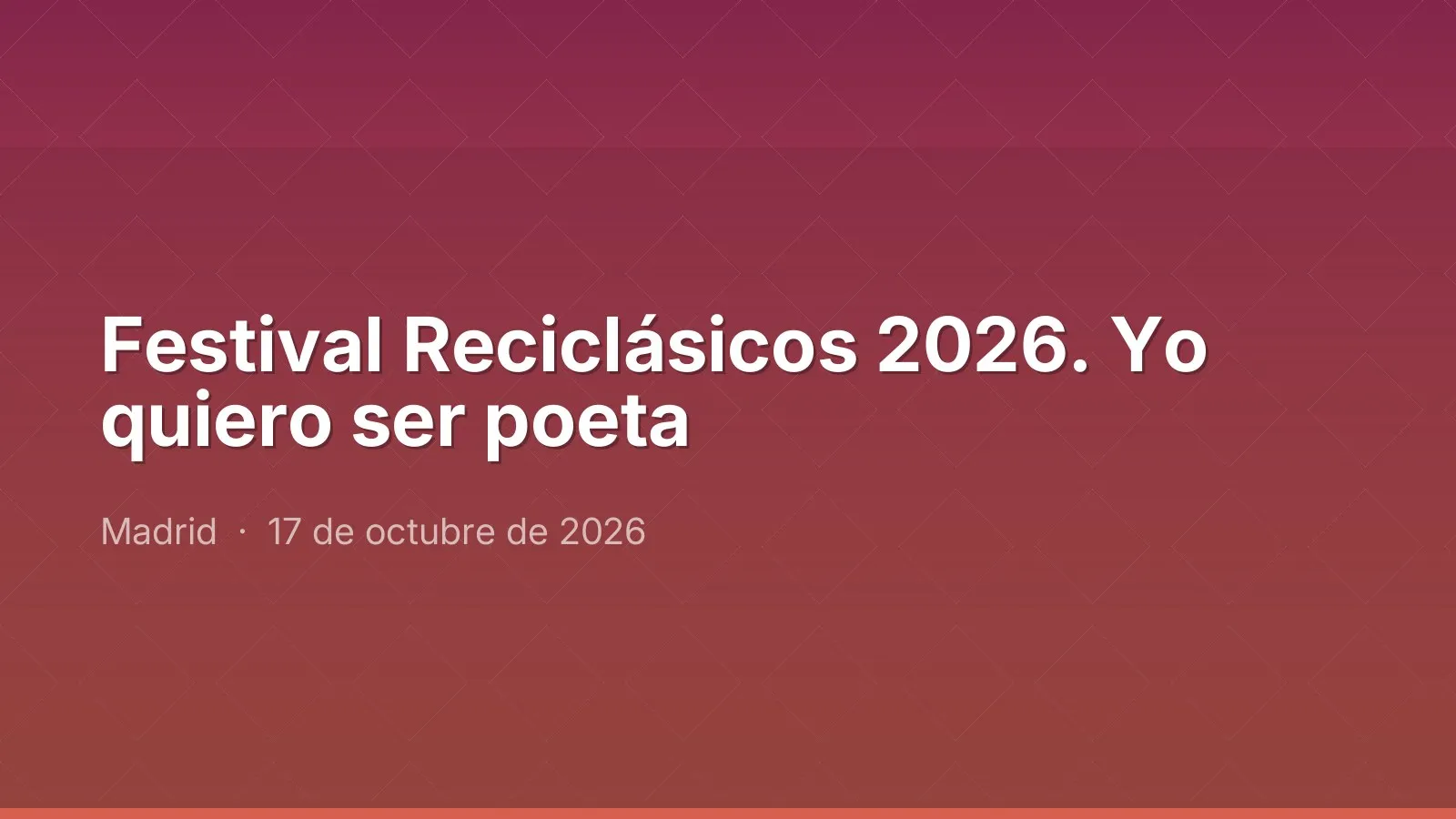 Festival Reciclásicos 2026. Yo quiero ser poeta