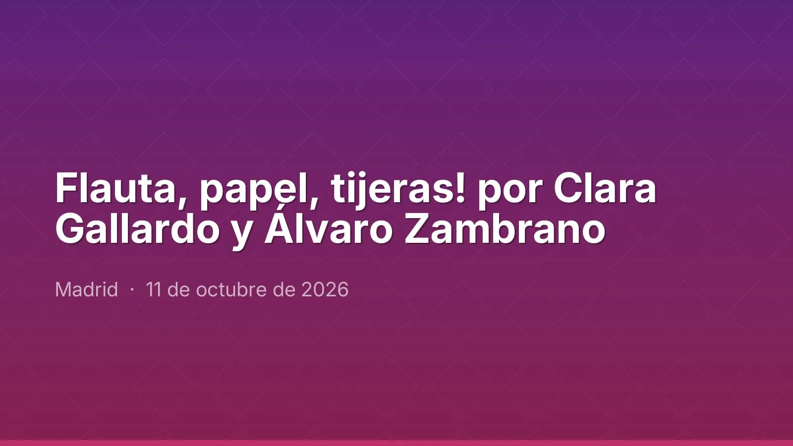 Flauta, papel, tijeras! by Clara Gallardo and Álvaro Zambrano