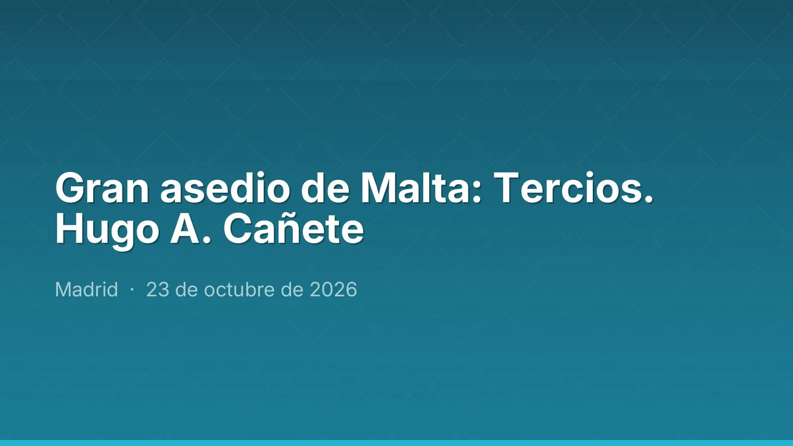 Gran asedio de Malta: Tercios. Hugo A. Cañete