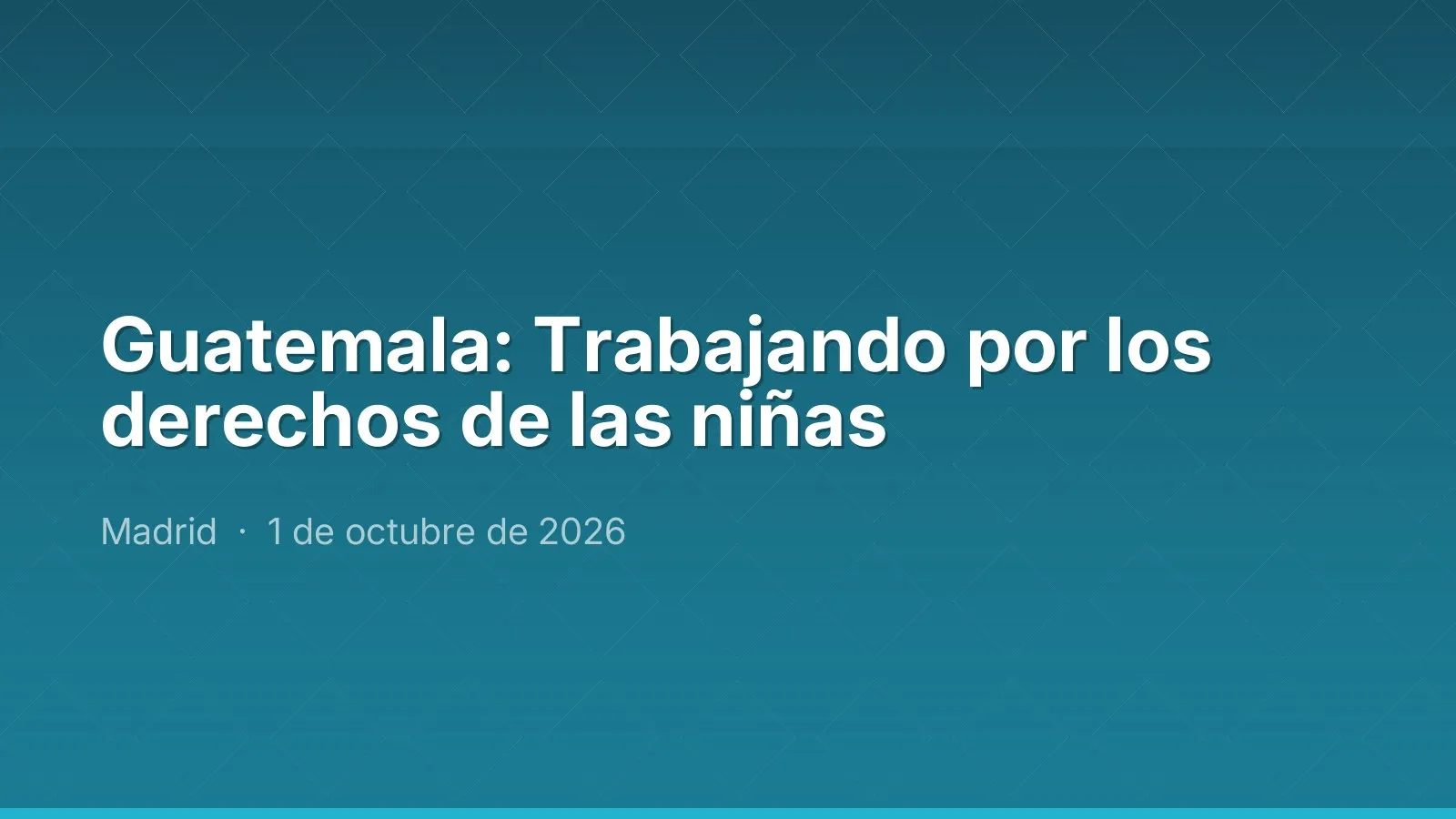 Guatemala: Trabajando por los derechos de las niñas