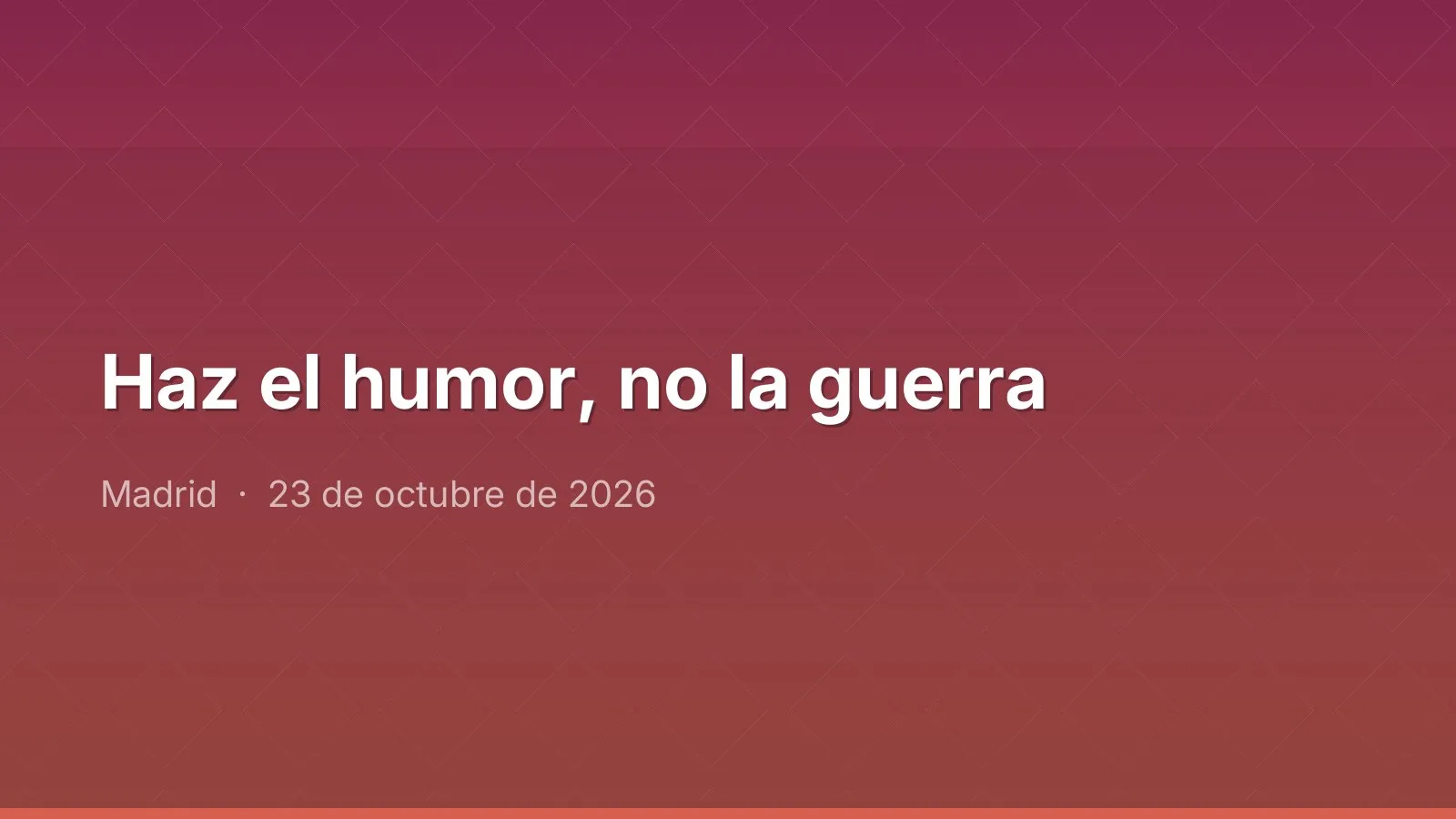 Haz el humor, no la guerra