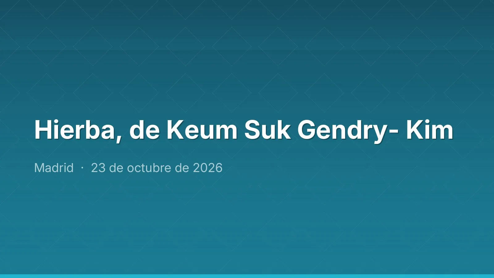 Hierba, de Keum Suk Gendry- Kim