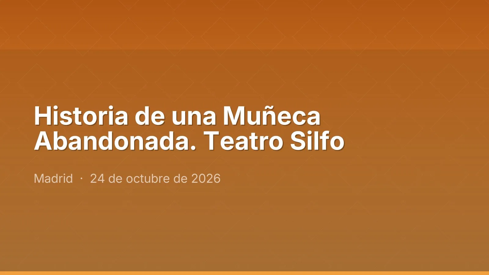 Historia de una Muñeca Abandonada. Teatro Silfo