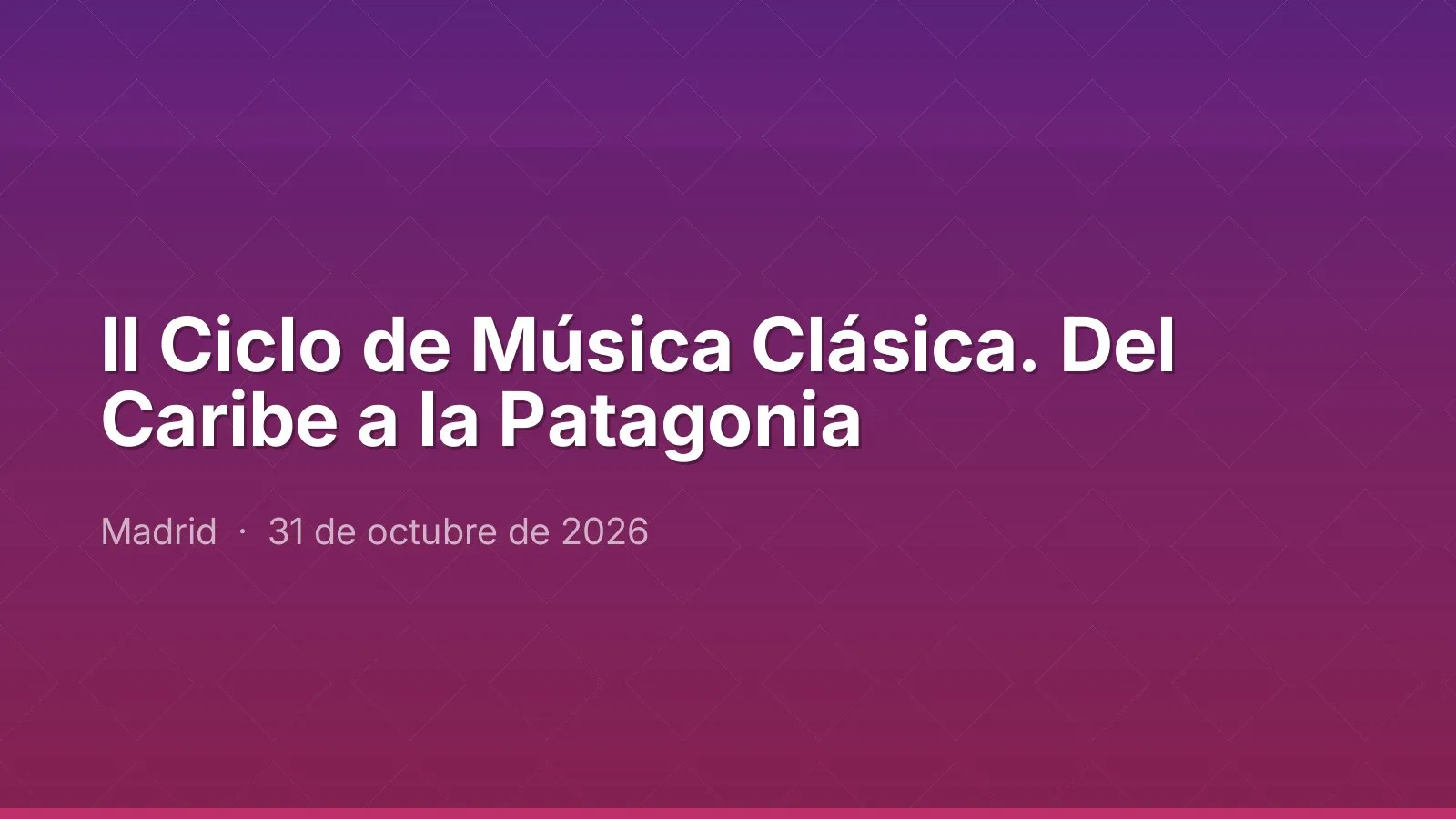 2nd Classical Music Series. From the Caribbean to Patagonia
