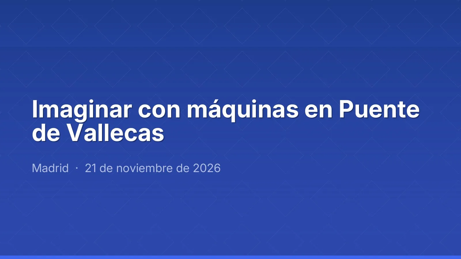 Imaginar con máquinas en Puente de Vallecas