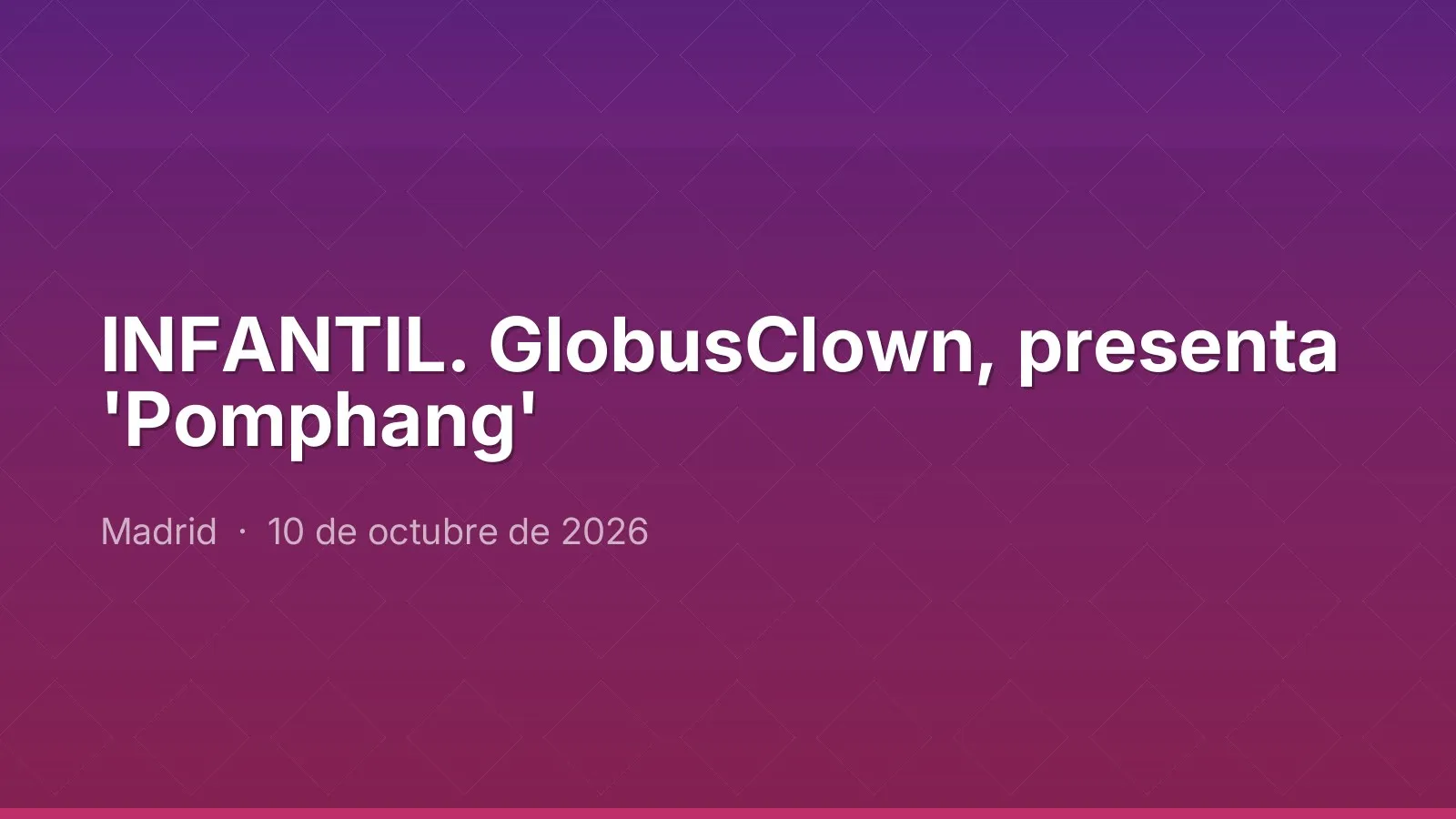 INFANTIL. GlobusClown, presenta 'Pomphang'