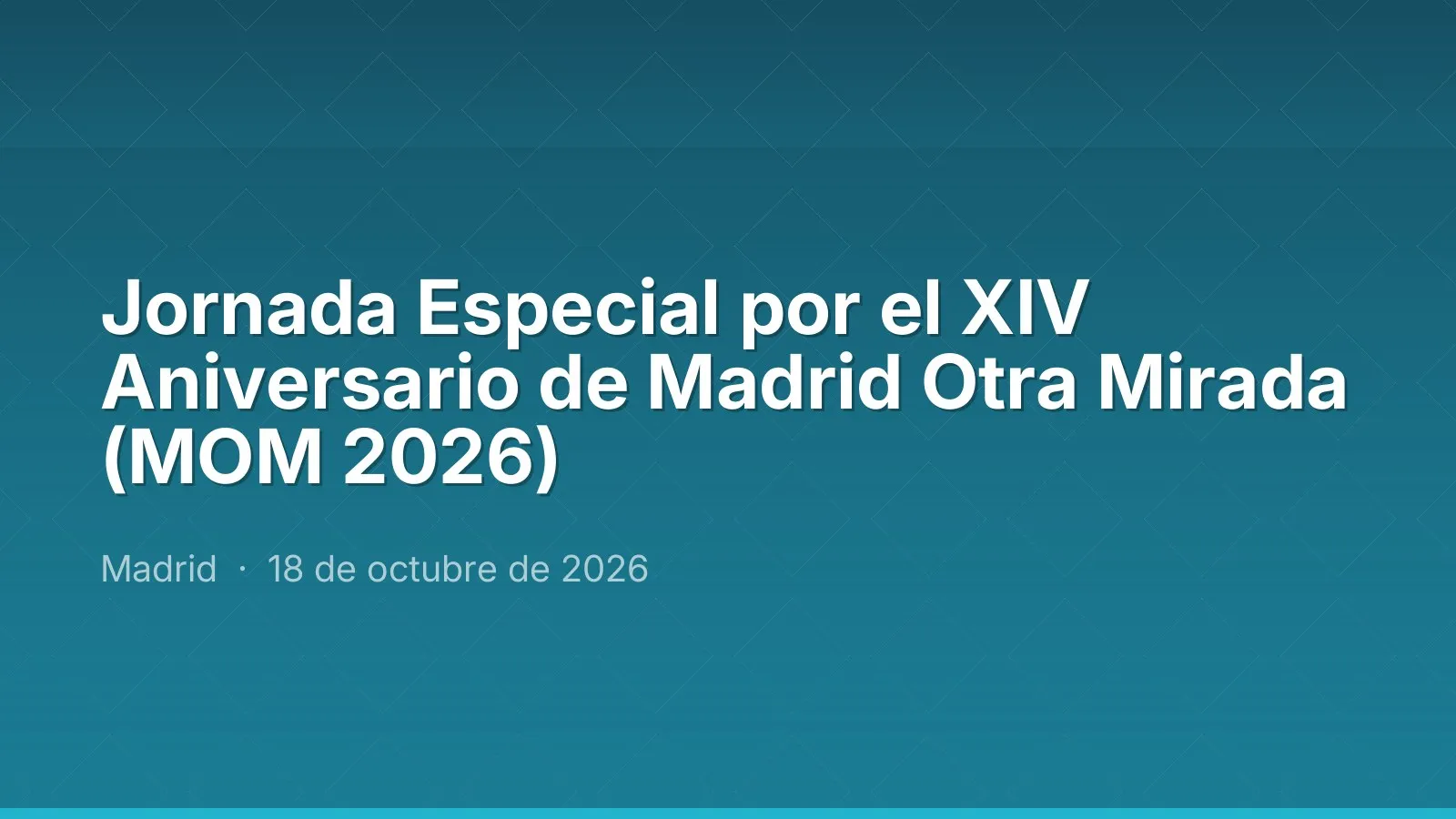 Jornada Especial por el XIV Aniversario de Madrid Otra Mirada (MOM 2026)