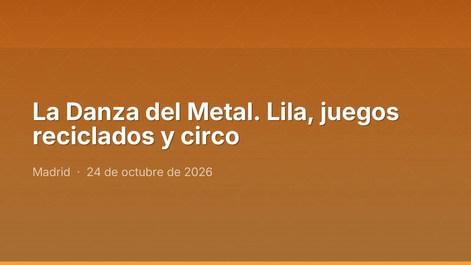 La Danza del Metal. Lila, juegos reciclados y circo