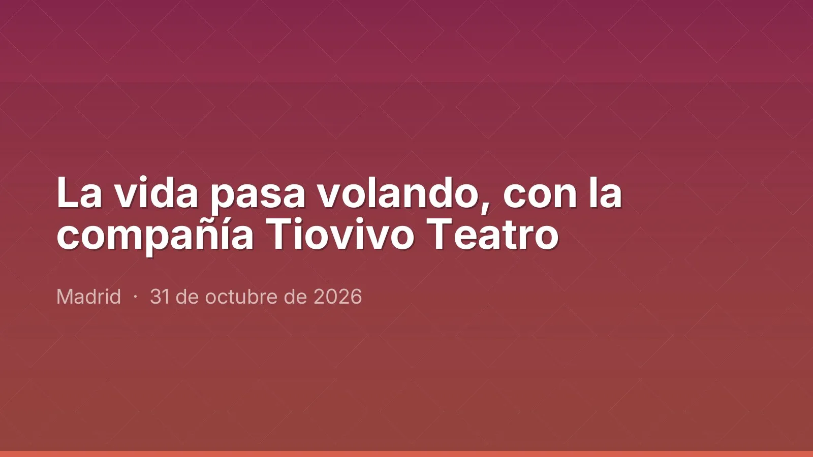 La vida pasa volando, con la compañía Tiovivo Teatro