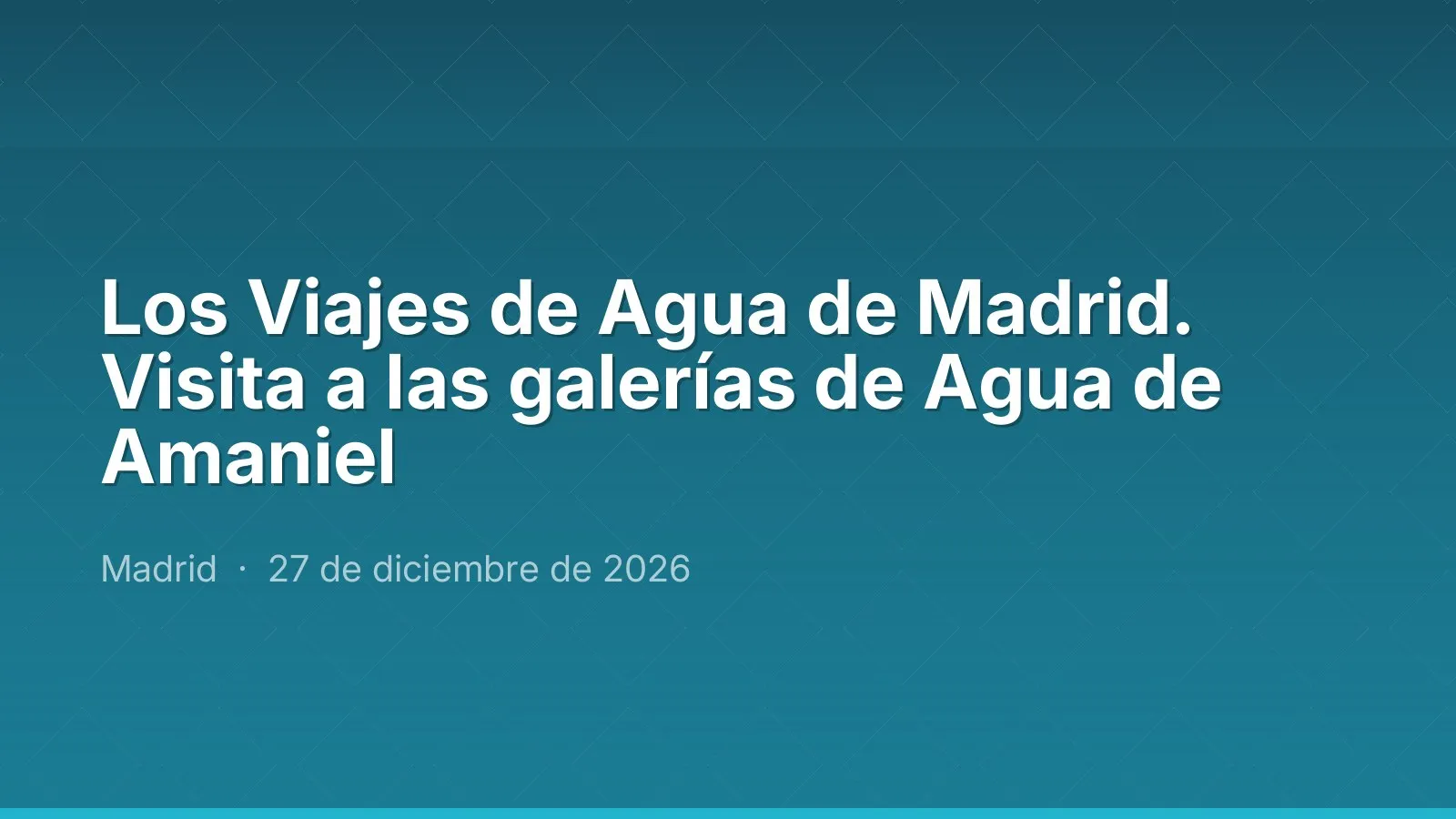 Los Viajes de Agua de Madrid. Visita a las galerías de Agua de Amaniel