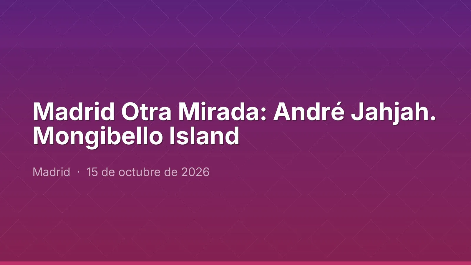 Madrid Otra Mirada: André Jahjah. Mongibello Island