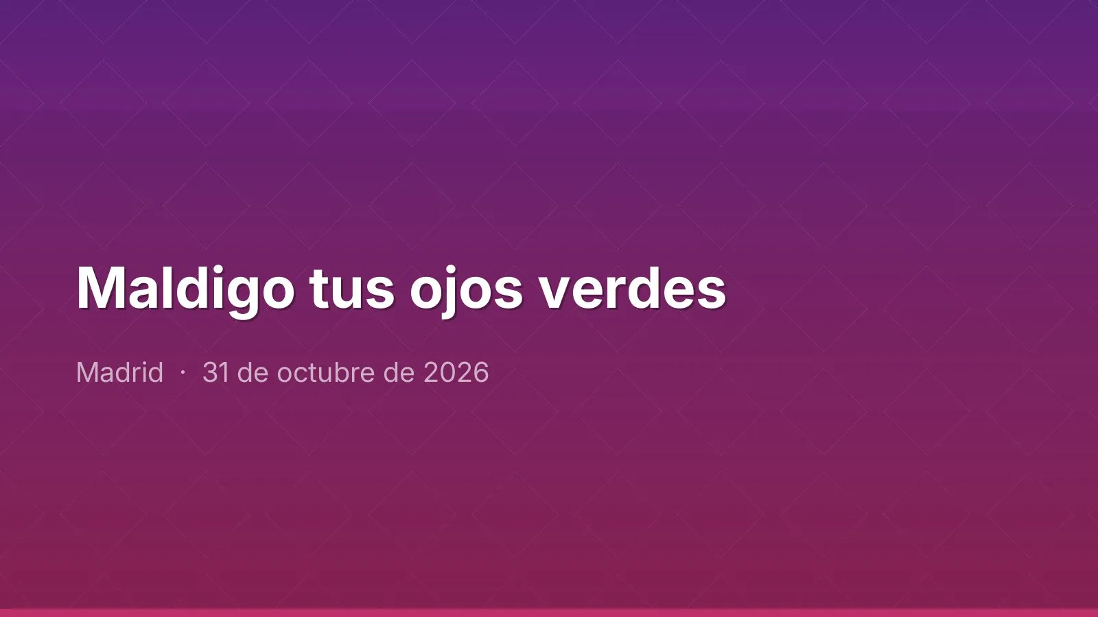 Maldigo tus ojos verdes
