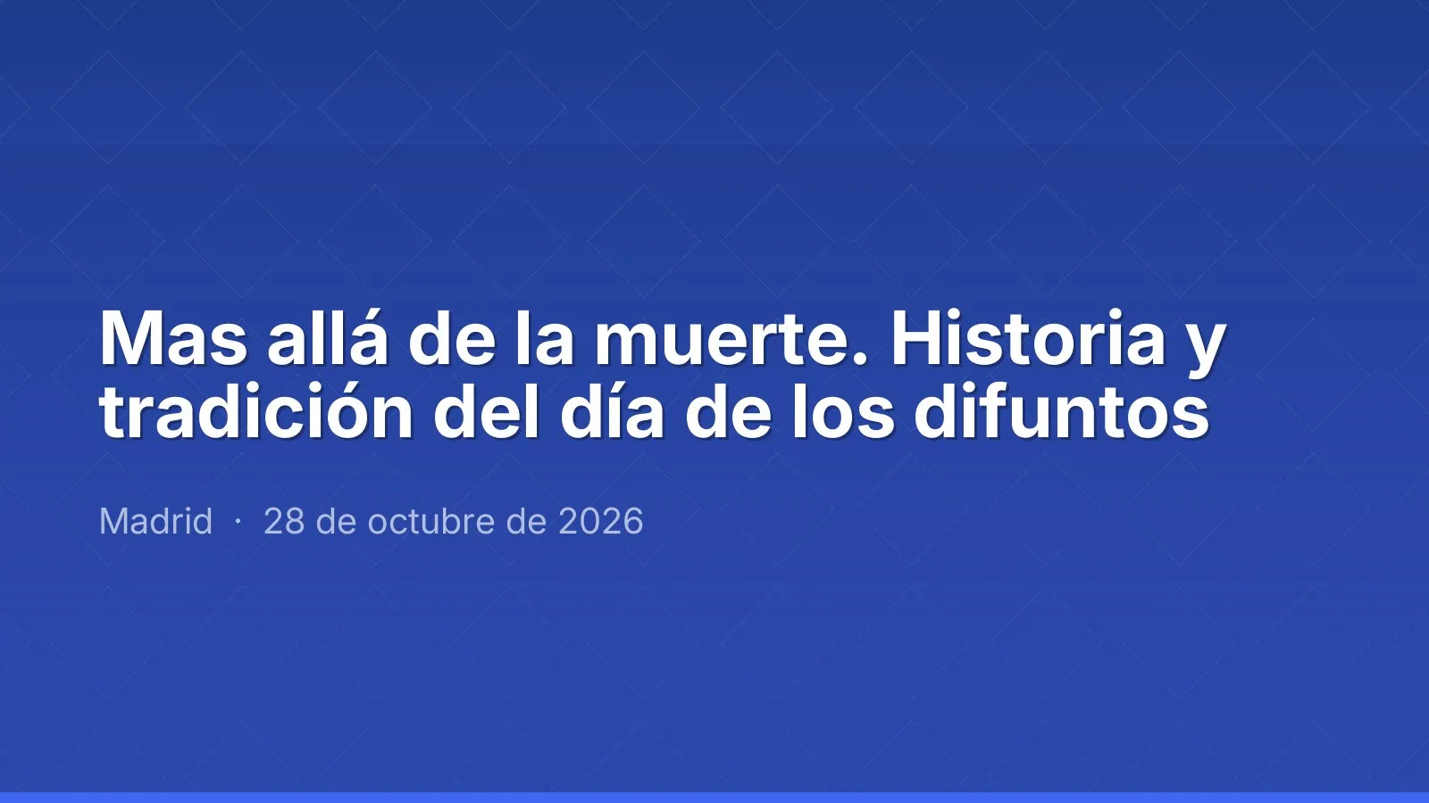 Beyond death. History and tradition of the day of the dead