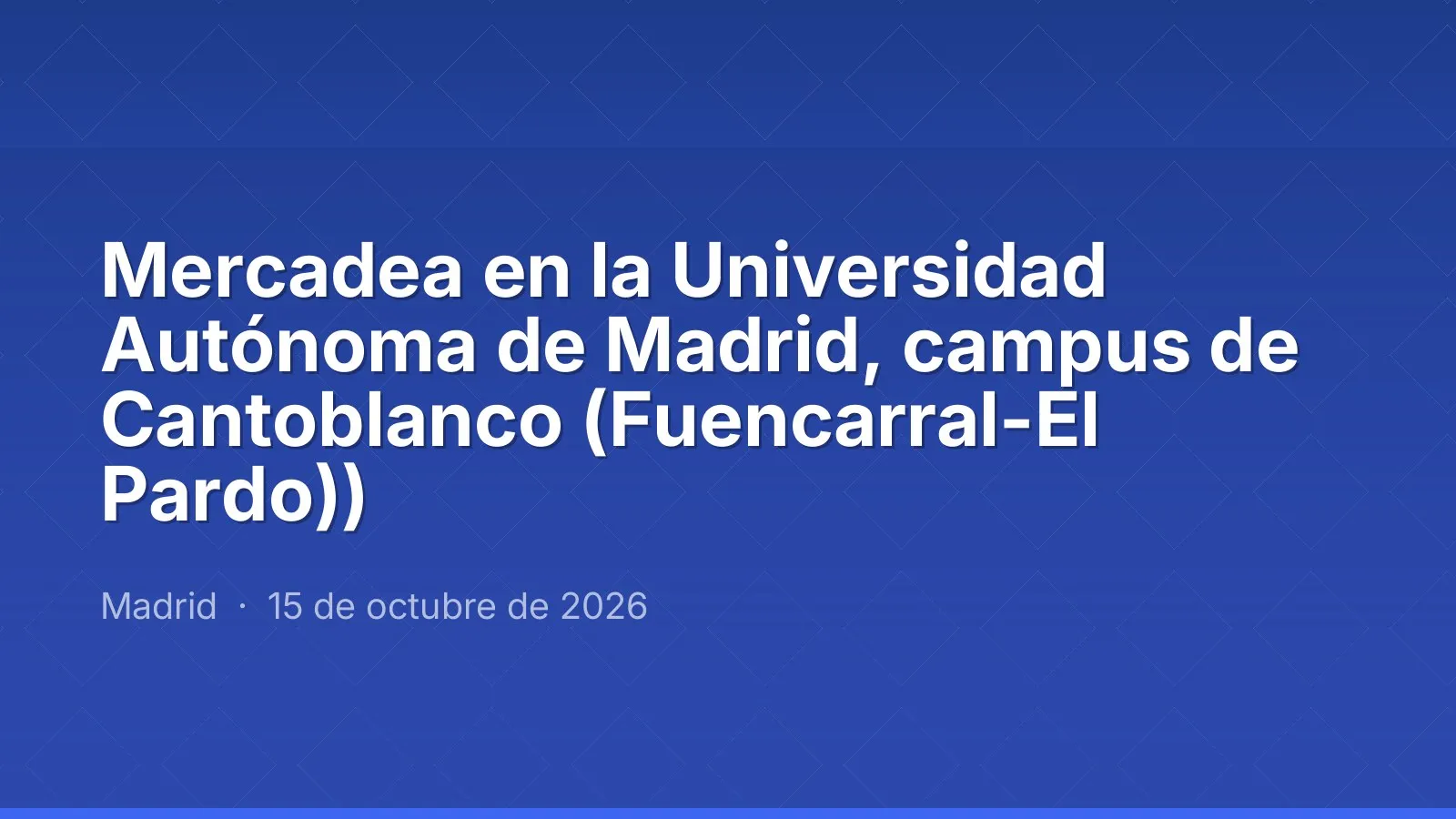 Mercadea en la Universidad Autónoma de Madrid, campus de Cantoblanco (Fuencarral-El Pardo))