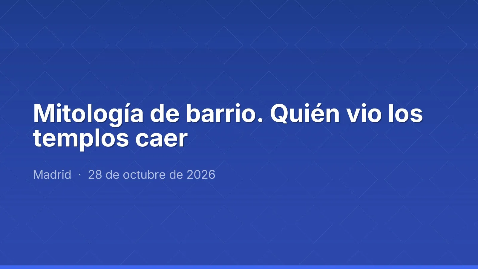 Mitología de barrio. Quién vio los templos caer