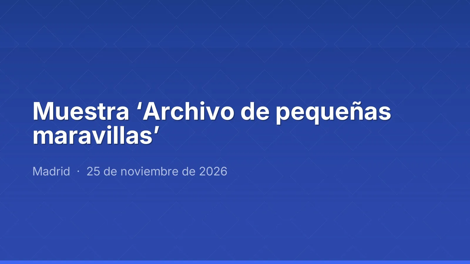 Muestra ‘Archivo de pequeñas maravillas’