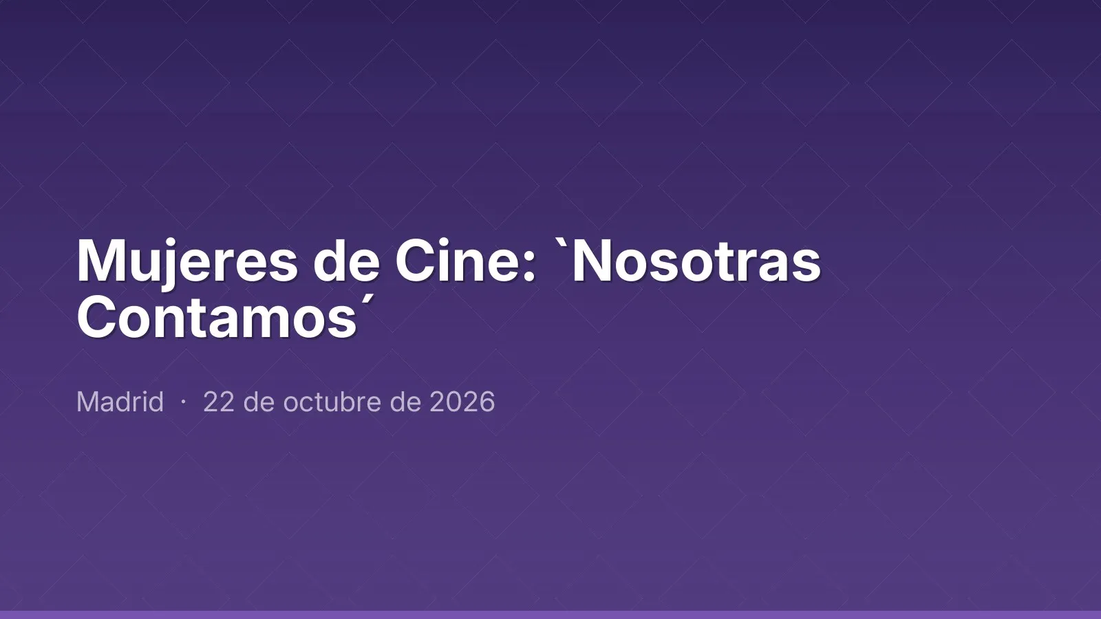 Mujeres de Cine : `Nosotras Contamos´
