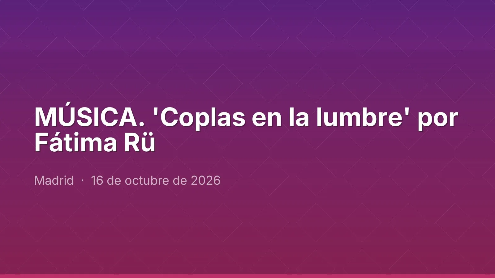 MÚSICA. 'Coplas en la lumbre' por Fátima Rü