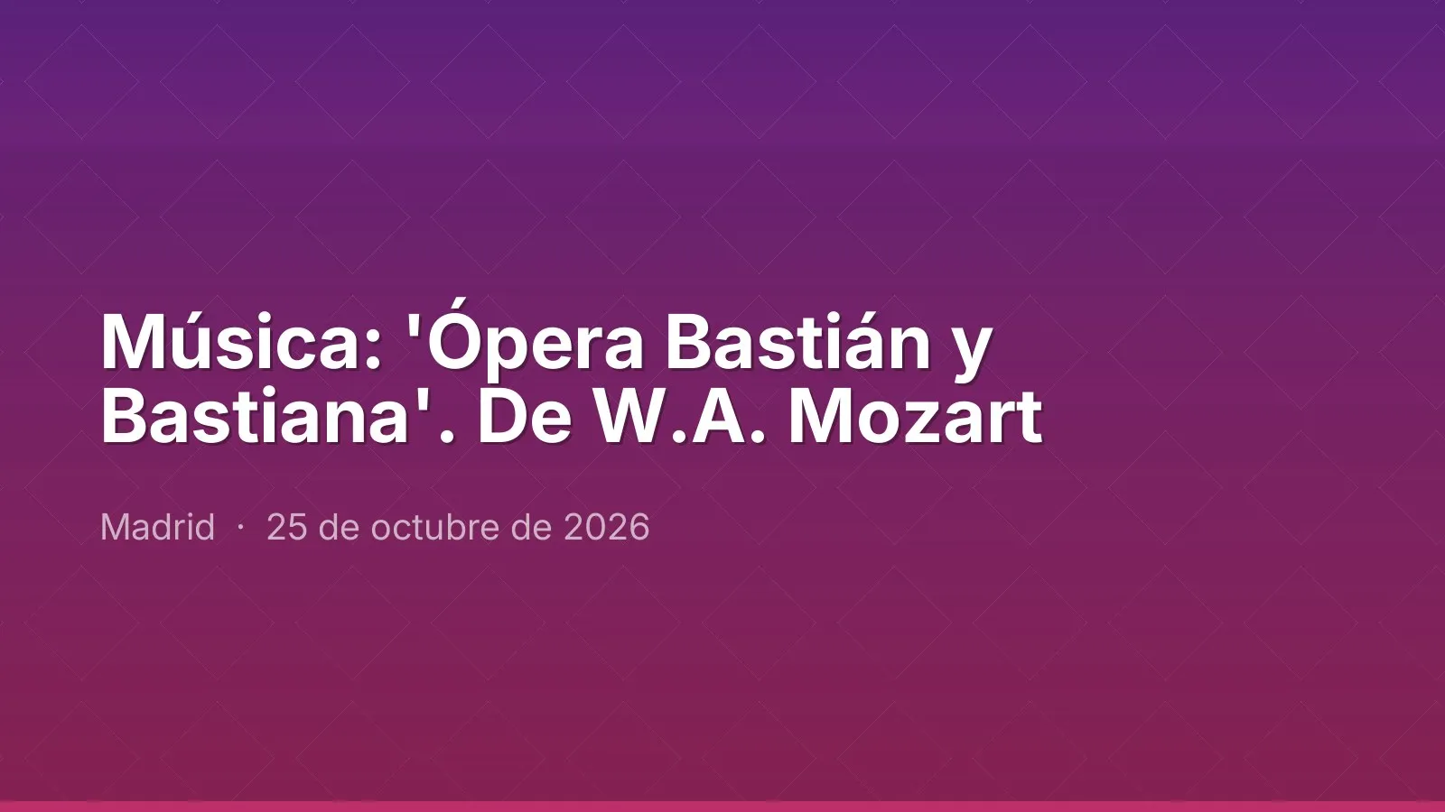 Música: 'Ópera Bastián y Bastiana'. De W.A. Mozart