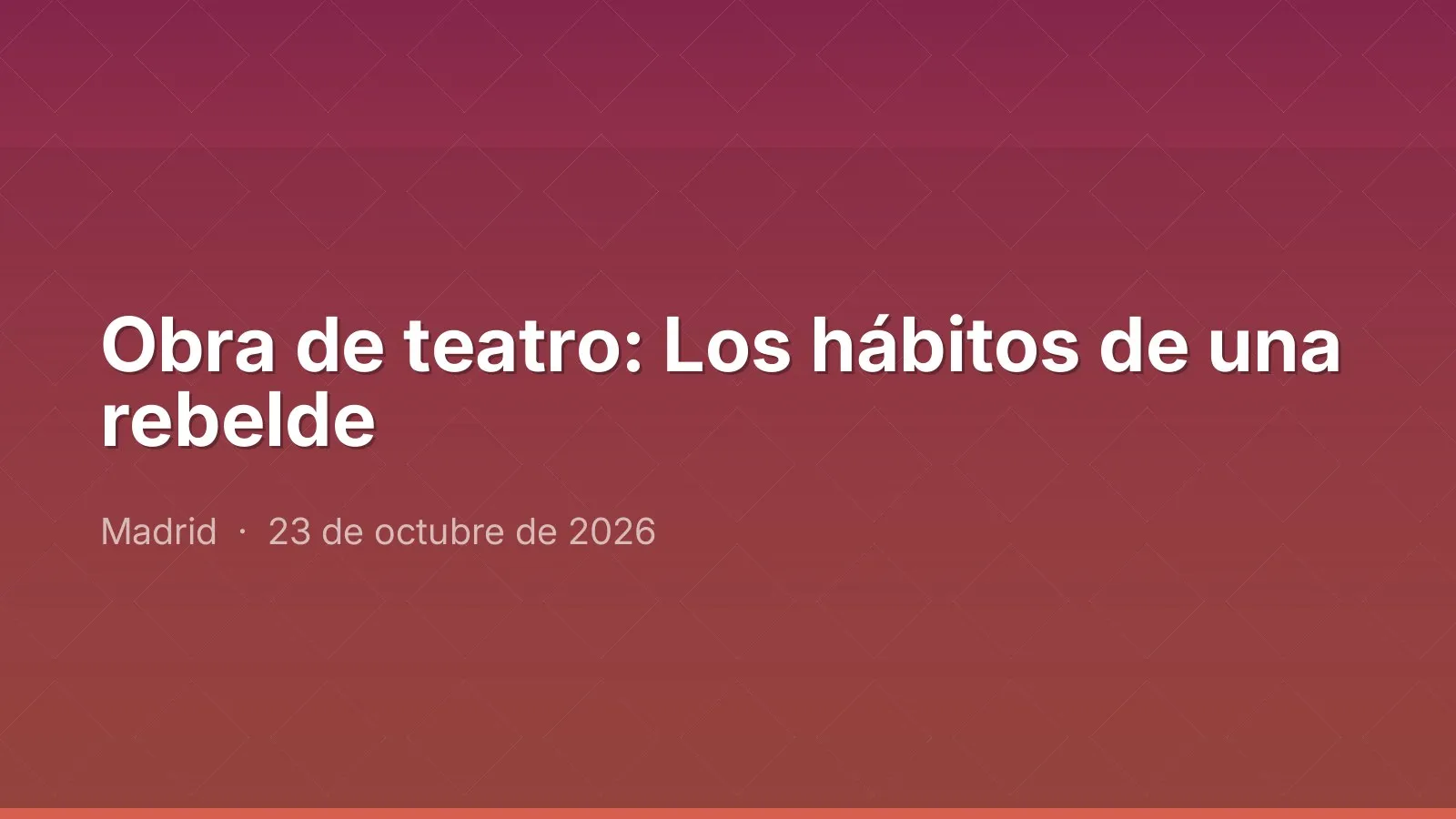 Obra de teatro: Los hábitos de una rebelde