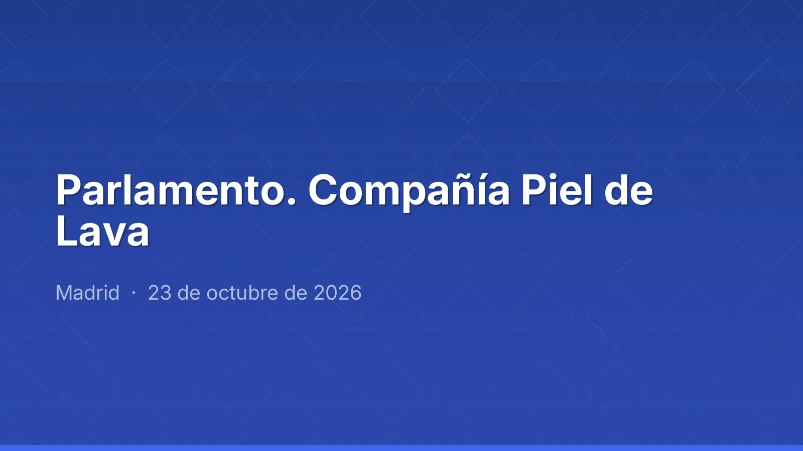 Parlamento. Compañía Piel de Lava