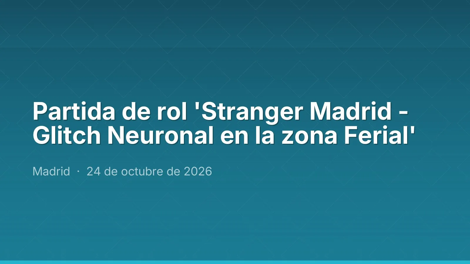 Partida de rol 'Stranger Madrid - Glitch Neuronal en la zona Ferial'