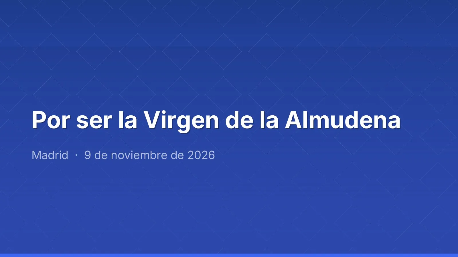 Por ser la Virgen de la Almudena