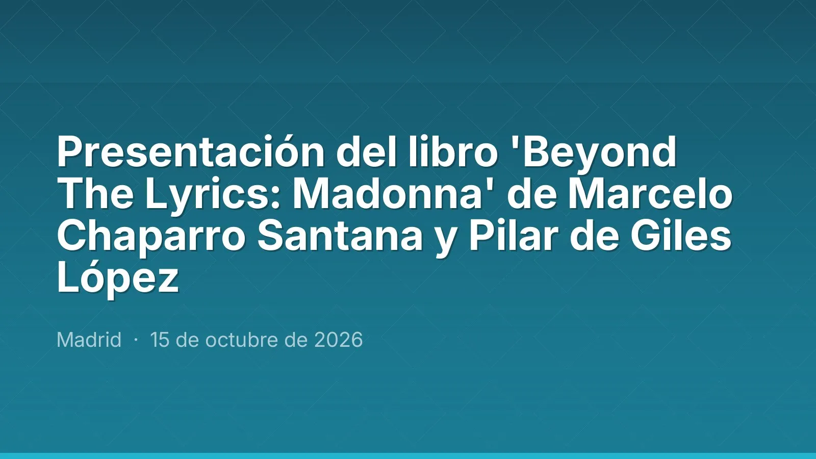 Presentación del libro 'Beyond The Lyrics: Madonna' de Marcelo Chaparro Santana y Pilar de Giles López