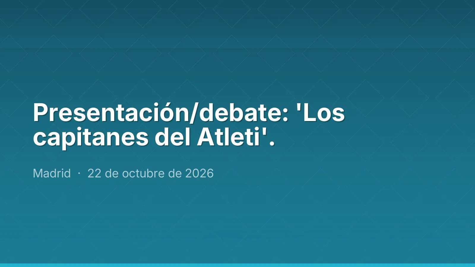 Presentación/debate: 'Los capitanes del Atleti'.