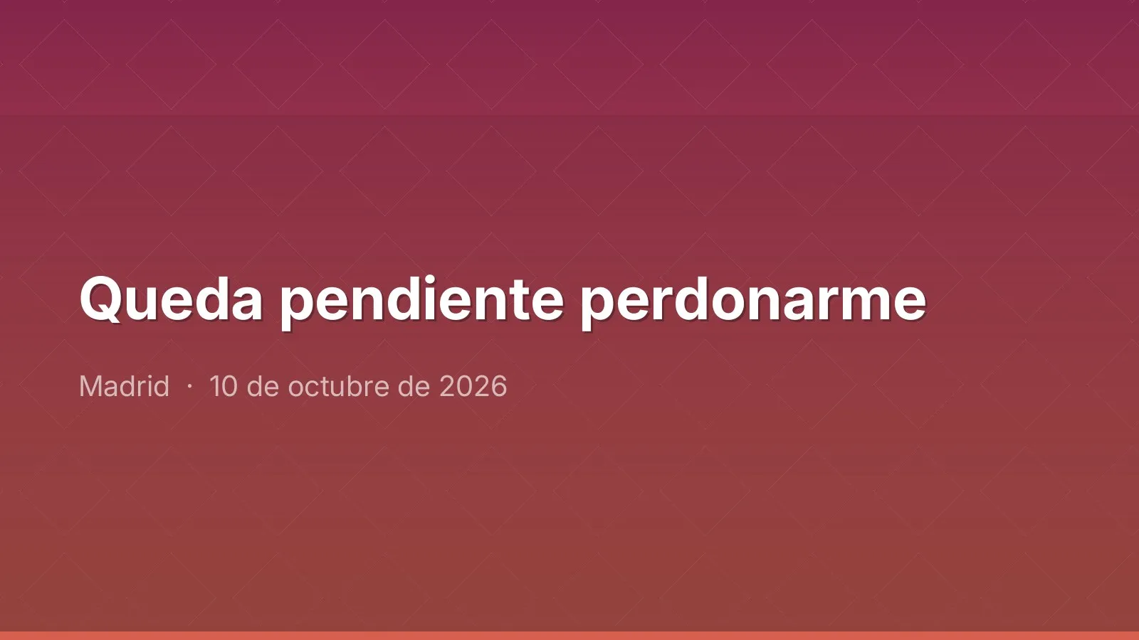Queda pendiente perdonarme