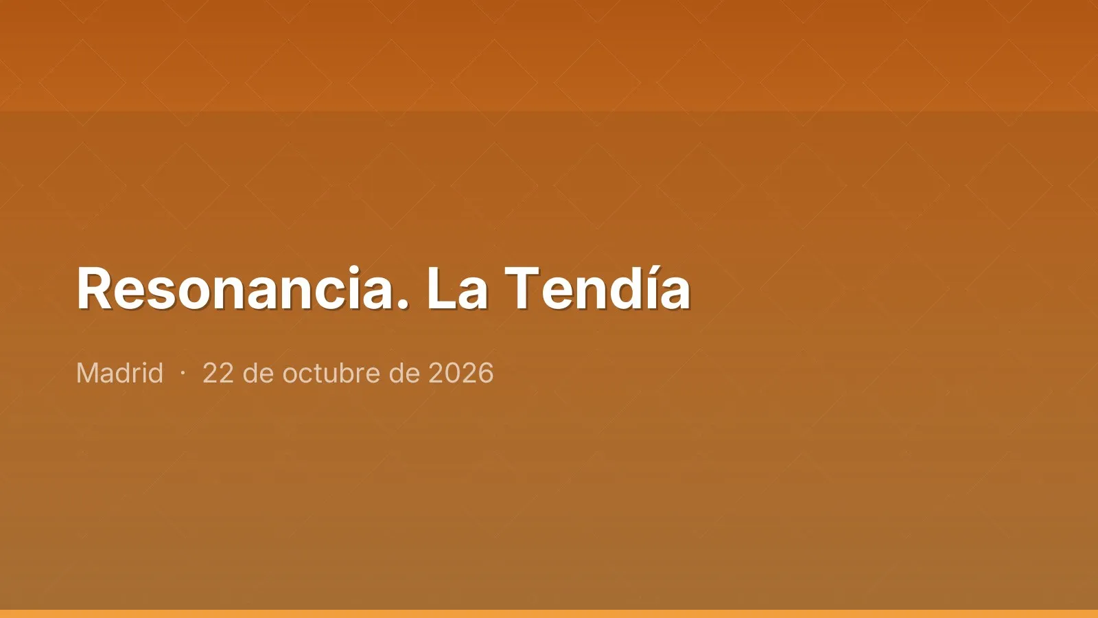 Resonancia. La Tendía