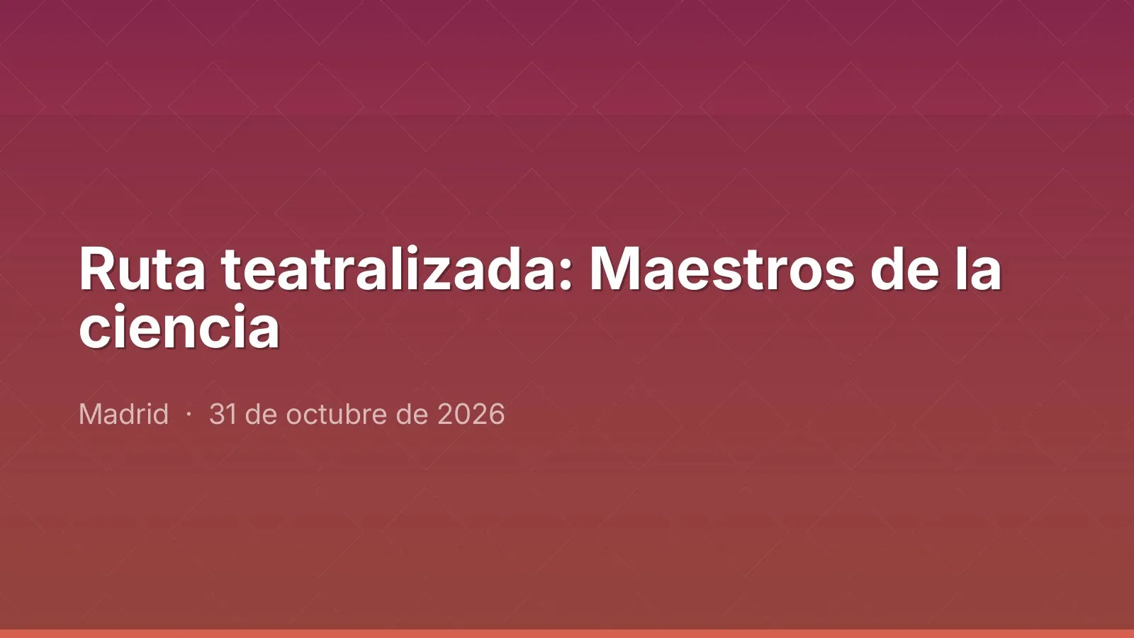 Ruta teatralizada: Maestros de la ciencia