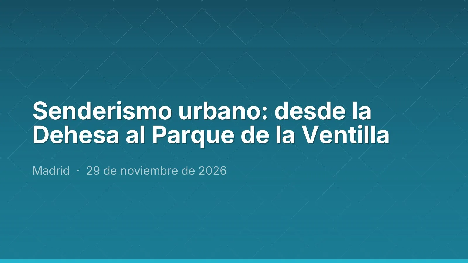 Senderismo urbano: desde la Dehesa al Parque de la Ventilla
