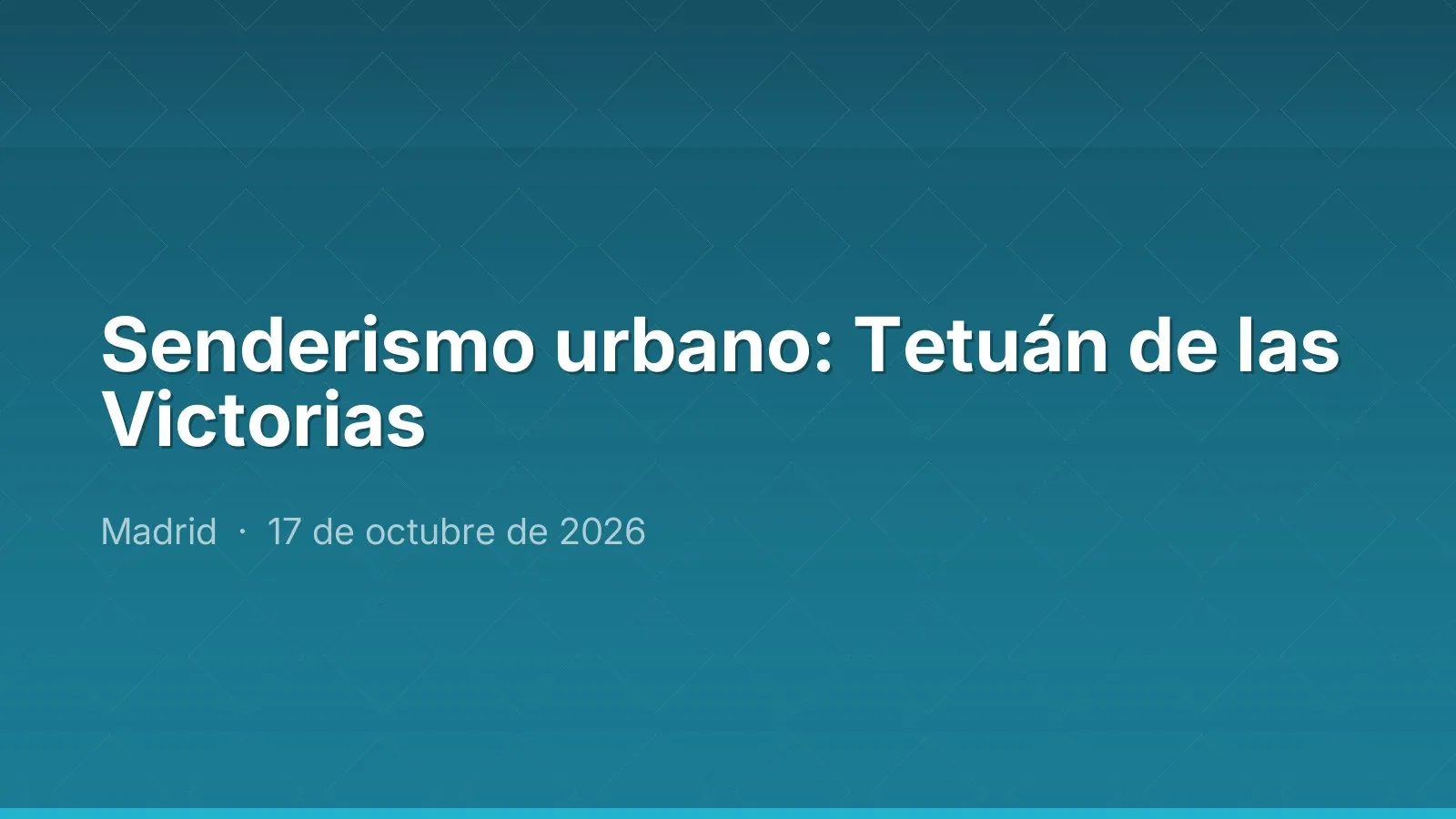 Senderismo urbano: Tetuán de las Victorias