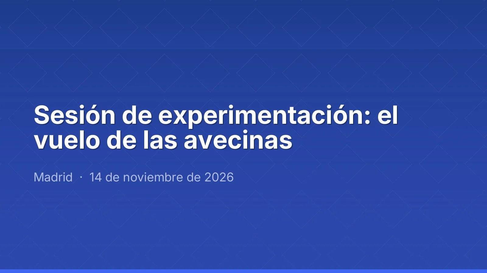 Sesión de experimentación: el vuelo de las avecinas