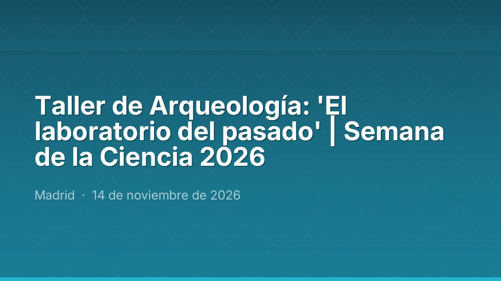 Archaeology Workshop: 'El laboratorio del pasado' | Science Week 2026