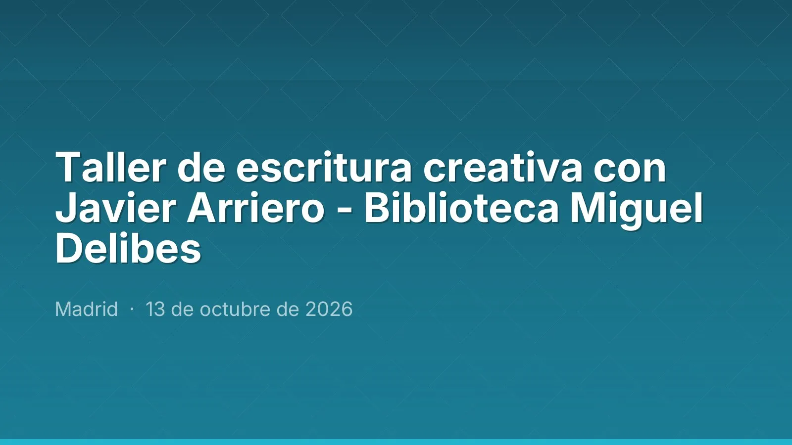 Taller de escritura creativa con Javier Arriero - Biblioteca Miguel Delibes