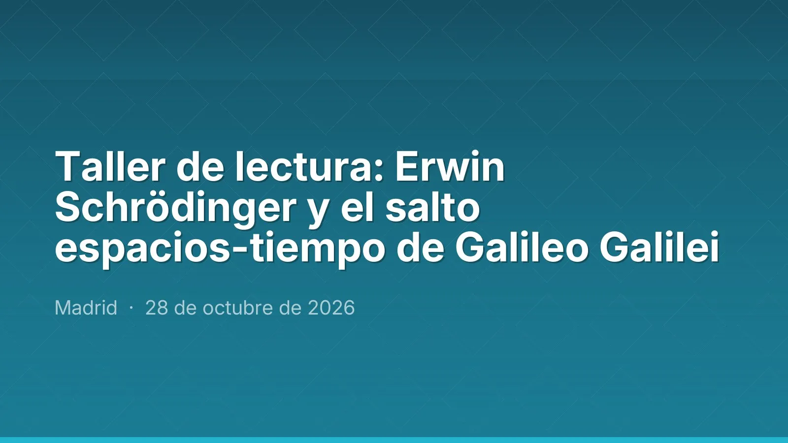 Taller de lectura: Erwin Schrödinger y el salto espacios-tiempo de Galileo Galilei